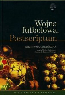 KAPUŚCIŃSKI RYSZARD - WOJNA FUTBOLOWA. POSTSCRIPTUM