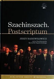 KAPUŚCIŃSKI RYSZARD - SZACHINSZACH. POSTSCRIPTUM