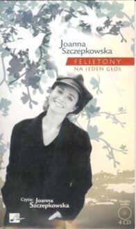 SZCZEPKOWSKA JOANNA - FELIETONY NA JEDEN GŁOS