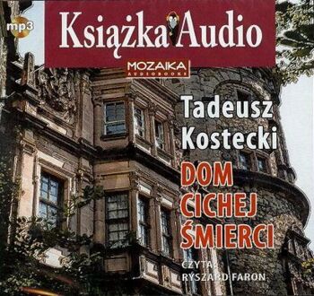 KOSTECKI TADEUSZ - DOM CICHEJ ŚMIERCI