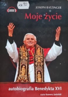 RATZINGER JOSEPH - MOJE ŻYCIE. AUTOBIOGRAFIA BENEDYKTA XVI