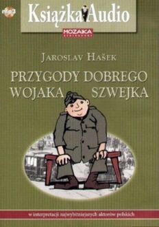 HASEK JAROSLAV - PRZYGODY DOBREGO WOJAKA SZWEJKA