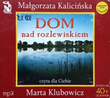KALICIŃSKA MAŁGORZATA - TRYLOGIA MAZURSKA 1. DOM NAD ROZLEWISKIEM