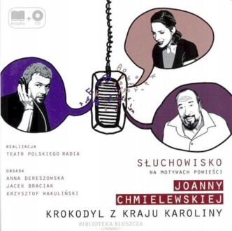 CHMIELEWSKA JOANNA - KROKODYL Z KRAJU KAROLINY (słuchowisko)