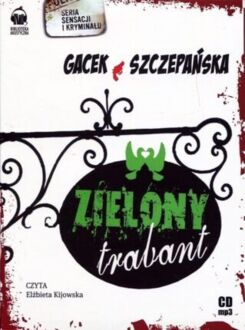 GACEK KATARZYNA, SZCZEPAŃSKA AGNIESZKA - ZIELONY TRABANT