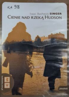 SINGER ISAAC BASHEVIS - CIENIE NAD RZEKĄ HUDSON