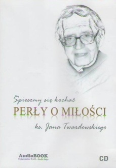 TWARDOWSKI JAN - ŚPIESZMY SIĘ KOCHAĆ. PERŁY O MIŁOŚCI 