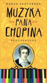 CHOTOMSKA WANDA - MUZYKA PANA CHOPINA