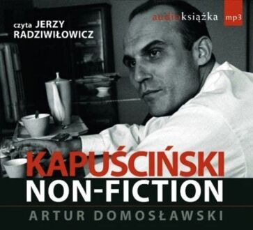 DOMOSŁAWSKI ARTUR - KAPUŚCIŃSKI NON-FICTION