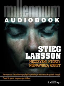 LARSSON STIEG - MILLENNIUM 1. MĘŻCZYŹNI, KTÓRZY NIENAWIDZĄ KOBIET
