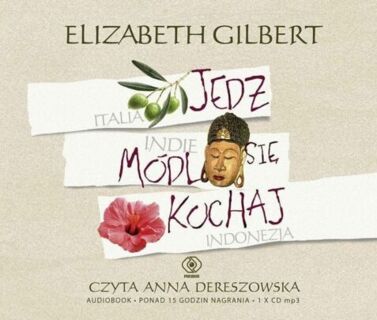 GILBERT ELIZABETH - JEDZ, MÓDL SIĘ, KOCHAJ