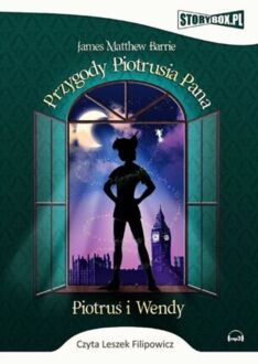 BARRIE JAMES MATTHEW - PRZYGODY PIOTRUSIA PANA. PIOTRUŚ I WENDY