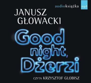 GŁOWACKI JANUSZ - GOOD NIGHT, DŻERZI