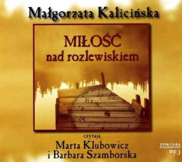 KALICIŃSKA MAŁGORZATA - TRYLOGIA MAZURSKA 3. MIŁOŚĆ NAD ROZLEWISKIEM