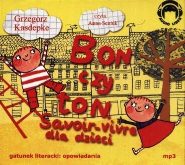 KASDEPKE GRZEGORZ - BON CZY TON. SAVOIR-VIVRE DLA DZIECI