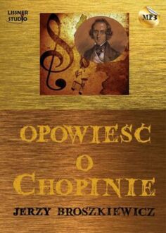 BROSZKIEWICZ JERZY - OPOWIEŚĆ O CHOPINIE