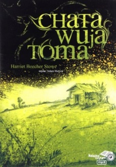 STOWE HARRIET BEECHER - CHATA WUJA TOMA