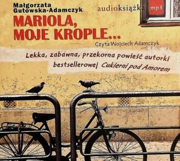 GUTOWSKA-ADAMCZYK MAŁGORZATA - MARIOLA, MOJE KROPLE...