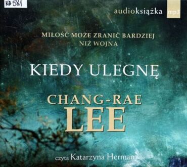 LEE CHANG-RAE - KIEDY ULEGNĘ