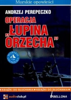 PEREPECZKO ANDRZEJ - OPERACJA 'ŁUPINA ORZECHA'