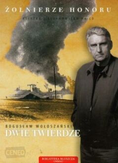 WOŁOSZAŃSKI BOGUSŁAW - ŻOŁNIERZE HONORU. DWIE TWIERDZE cz. I