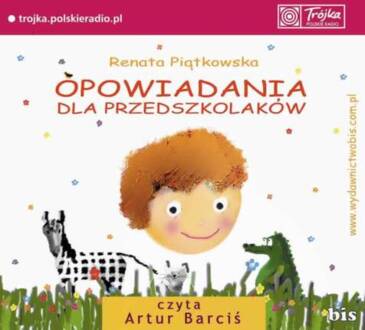 PIĄTKOWSKA RENATA - OPOWIADANIA DLA PRZEDSZKOLAKÓW