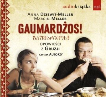 DZIEWIT-MELLER ANNA, MELLER MARCIN - GAUMARDŻOS! OPOWIEŚCI Z GRUZJI
