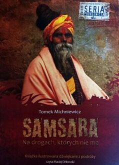 MICHNIEWICZ TOMEK - SAMSARA. NA DROGACH, KTÓRYCH NIE MA