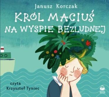 KORCZAK JANUSZ - KRÓL MACIUŚ NA WYSPIE BEZLUDNEJ