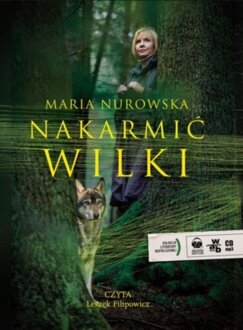 NUROWSKA MARIA - NAKARMIĆ WILKI