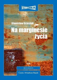 GRZESIUK STANISŁAW - BOSO, ALE W OSTROGACH 3. NA MARGINESIE ŻYCIA