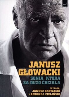 GŁOWACKI JANUSZ - SONIA, KTÓRA ZA DUŻO CHCIAŁA