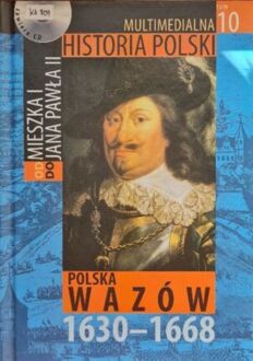 MULTIMEDIALNA HISTORIA POLSKI - OD MIESZKA I DO JANA PAWŁA II - 10. POLSKA WAZÓW 1630-1668