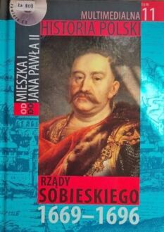 MULTIMEDIALNA HISTORIA POLSKI - OD MIESZKA I DO JANA PAWŁA II - 11. RZĄDY SOBIESKIEGO 1669-1696