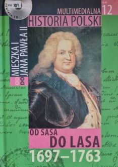 MULTIMEDIALNA HISTORIA POLSKI - OD MIESZKA I DO JANA PAWŁA II - 12. OD SASA DO LASA 1697-1763