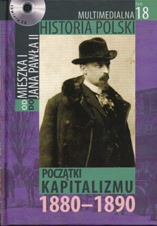 MULTIMEDIALNA HISTORIA POLSKI - OD MIESZKA I DO JANA PAWŁA II - 18. POCZĄTKI KAPITALIZMU 1880-1890