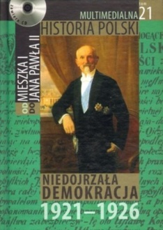 MULTIMEDIALNA HISTORIA POLSKI - OD MIESZKA I DO JANA PAWŁA II - 21. NIEDOJRZAŁA DEMOKRACJA 1921-1926