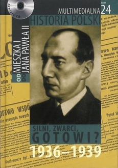 MULTIMEDIALNA HISTORIA POLSKI - OD MIESZKA I DO JANA PAWŁA II - 24. SILNI, ZWARCI, GOTOWI? 1936-1939