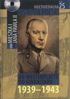 MULTIMEDIALNA HISTORIA POLSKI - OD MIESZKA I DO JANA PAWŁA II - 25. OD WESTERPLATTE DO GIBRALTARU 1939-1943