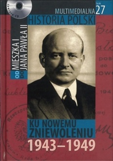 MULTIMEDIALNA HISTORIA POLSKI - OD MIESZKA I DO JANA PAWŁA II - 27. KU NOWEMU ZNIEWOLENIU 1943-1949