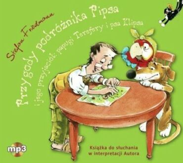 FRIEDMANN STEFAN - PRZYGODY PODRÓŻNIKA PIPSA I JEGO PRZYJACIÓŁ: PAPUGI TEREFERY I PSA KLIPSA