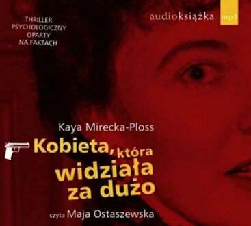 MIRECKA-PLOSS KAYA - KOBIETA, KTÓRA WIDZIAŁA ZA DUŻO