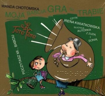 CHOTOMSKA WANDA - MOJA BABCIA GRA NA TRĄBIE