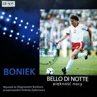 BONIEK ZBIGNIEW, ZYDOROWICZ ANDRZEJ - BONIEK. BELLO DI NOTTE. PIĘKNOŚĆ NOCY