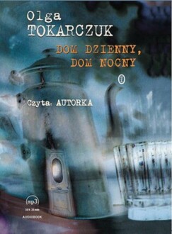 TOKARCZUK OLGA - DOM DZIENNY, DOM NOCNY