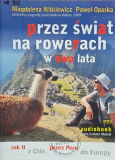 NITKIEWICZ MAGDALENA, OPASKA PAWEŁ - PRZEZ ŚWIAT NA ROWERACH W DWA LATA. ROK II Z CHIN PRZEZ PERU DO EUROPY