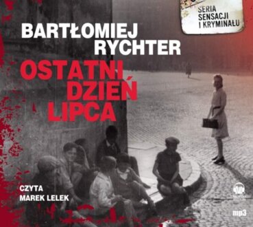 RYCHTER BARTŁOMIEJ - OSTATNI DZIEŃ LIPCA