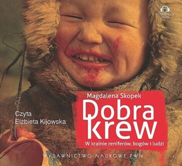 SKOPEK MAGDALENA - DOBRA KREW. W KRAINIE RENIFERÓW, BOGÓW I LUDZI