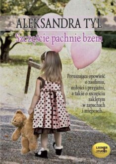 TYL ALEKSANDRA - ALEJA BZÓW 2. SZCZĘŚCIE PACHNIE BZEM