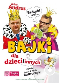 ANDRUS ARTUR - BZDURKI, CZYLI... BAJKI DLA DZIECI I INNYCH
